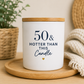 Worth Celebrating • 50 & Hotter Than This Candle | Milestone Birthday Candle | Clean-Burning Coconut Wax Candle | 11 oz